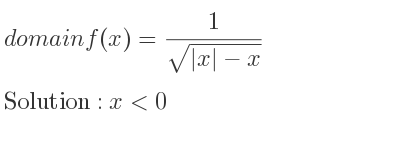 The domain of f(x)= 1/(sqrt(|x|-x)) is x<0